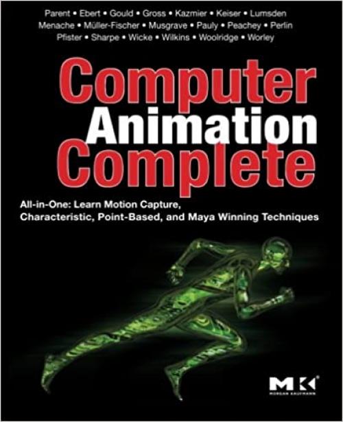  Computer Animation Complete: All-in-One: Learn Motion Capture, Characteristic, Point-Based, and Maya Winning Techniques 