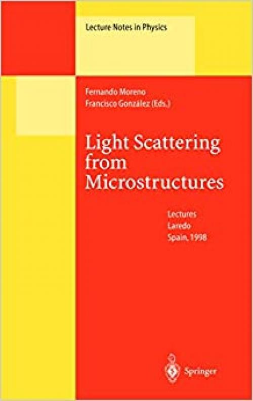  Light Scattering from Microstructures: Lectures of the Summer School of Laredo, University of Cantabria, Held at Laredo, Spain, Sept.11-13, 1998 (Lecture Notes in Physics) 