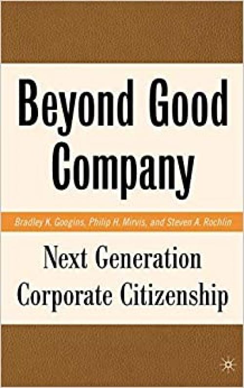  Beyond Good Company: Next Generation Corporate Citizenship 