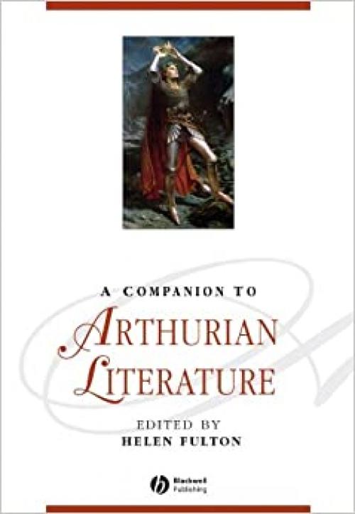  A Companion to Arthurian Literature (Blackwell Companions to Literature and Culture) 