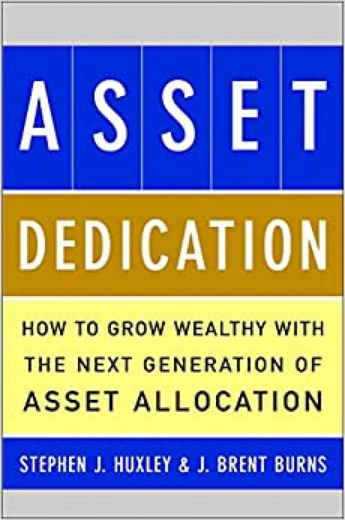  Asset Dedication: How to Grow Wealthy with the Next Generation of Asset Allocation 