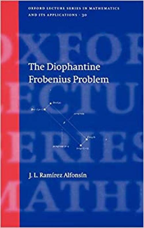  The Diophantine Frobenius Problem (Oxford Lecture Series in Mathematics and Its Applications) 