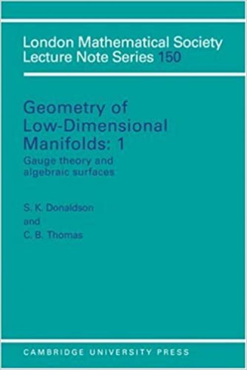  Geometry of Low-Dimensional Manifolds, Vol. 1: Gauge Theory and Algebraic Surfaces (London Mathematical Society Lecture Note Series) 