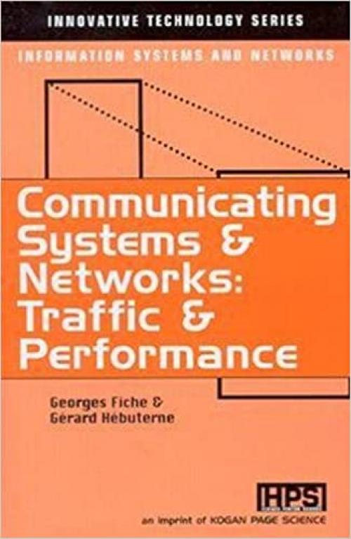  Communicating Systems & Networks: Traffic & Performance (Innovative Technology Series) 