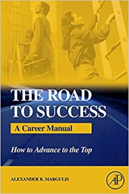  The Road to Success: A Career Manual - How to Advance to the Top 