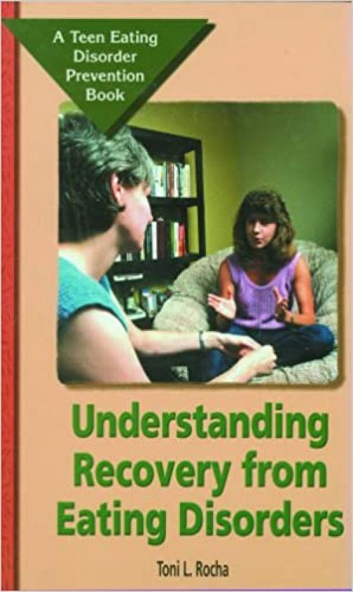  Understanding Recovery from Eating Disorders (Teen Eating Disorder Prevention Book) 