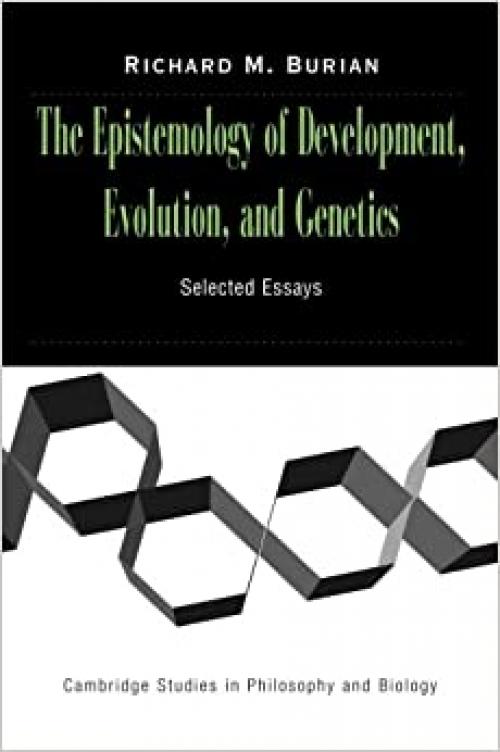  The Epistemology of Development, Evolution, and Genetics (Cambridge Studies in Philosophy and Biology) 