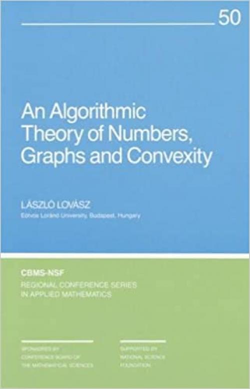  An Algorithmic Theory of Numbers, Graphs and Convexity (CBMS-NSF Regional Conference Series in Applied Mathematics) 