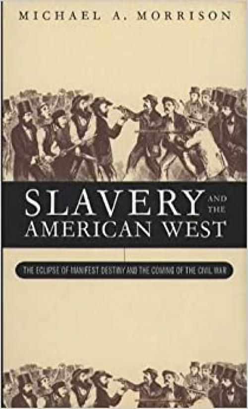  Slavery and the American West: The Eclipse of Manifest Destiny 