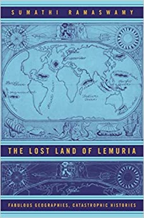  The Lost Land of Lemuria: Fabulous Geographies, Catastrophic Histories 