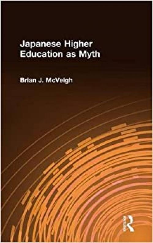  Japanese Higher Education as Myth (East Gate Books) 