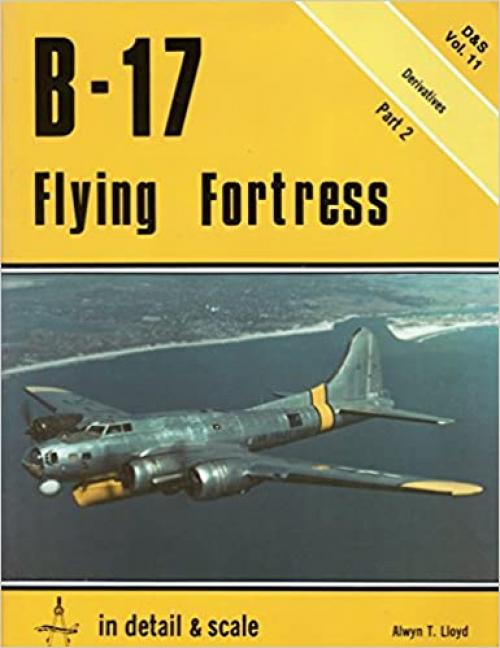  B-17 Flying Fortress: Derivatives Pt. 2 (Detail & Scale) 