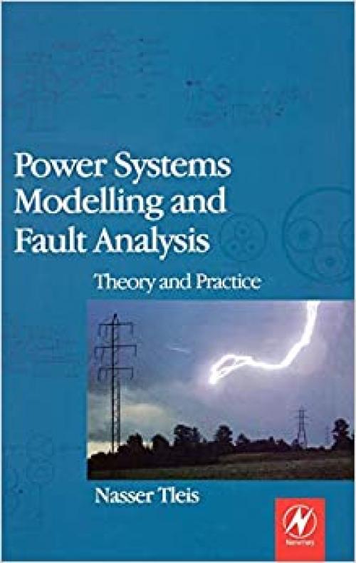  Power Systems Modelling and Fault Analysis: Theory and Practice (Newnes Power Engineering) 