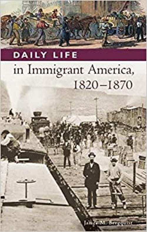  Daily Life in Immigrant America, 1820-1870 