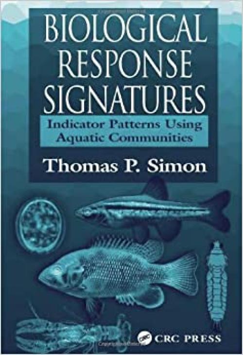  Biological Response Signatures: Indicator Patterns Using Aquatic Communities 