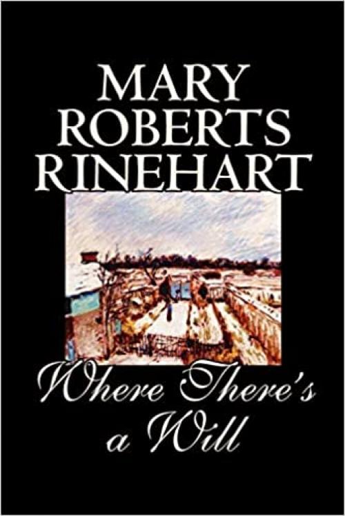  Where There's a Will by Mary Roberts Rinehart, Fiction, Mystery & Detective 