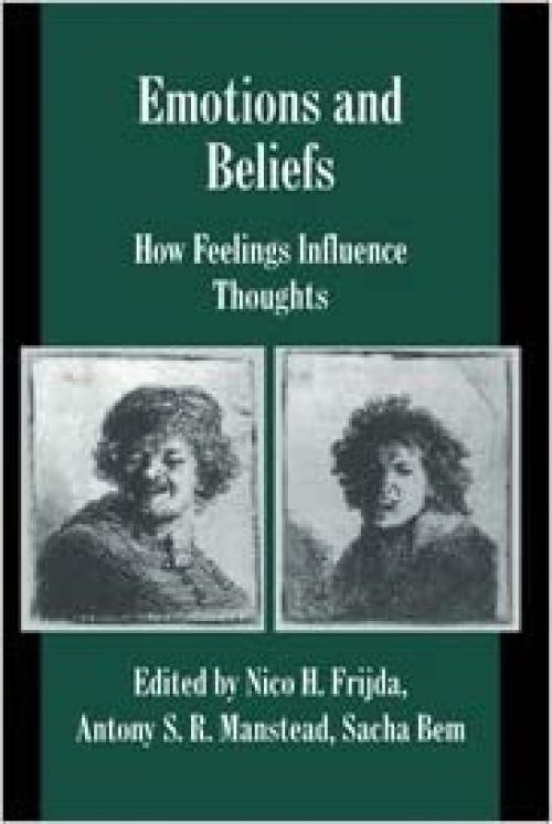  Emotions and Beliefs: How Feelings Influence Thoughts (Studies in Emotion and Social Interaction) 