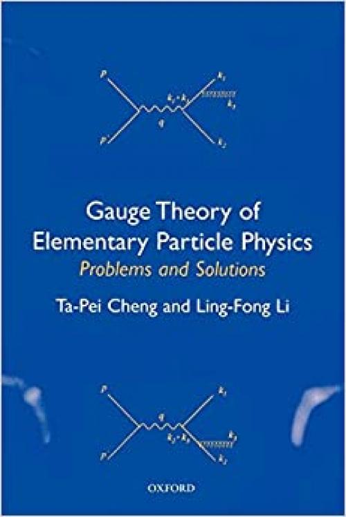  Gauge Theory of Elementary Particle Physics: Problems and Solutions 