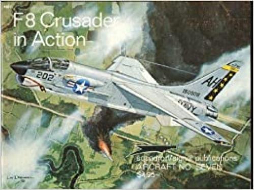  F-8 Crusader in Action - Aircraft No. Seven 