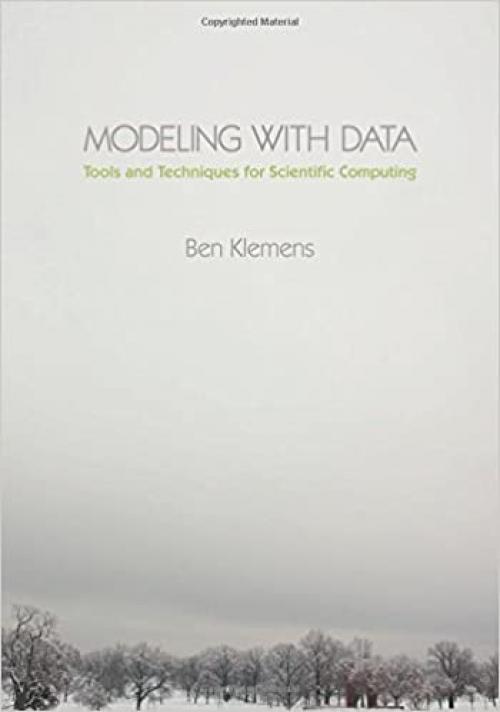  Modeling with Data: Tools and Techniques for Scientific Computing 