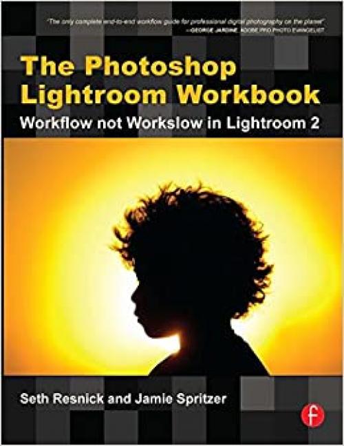  The Photoshop Lightroom Workbook: Workflow not Workslow in Lightroom 2 