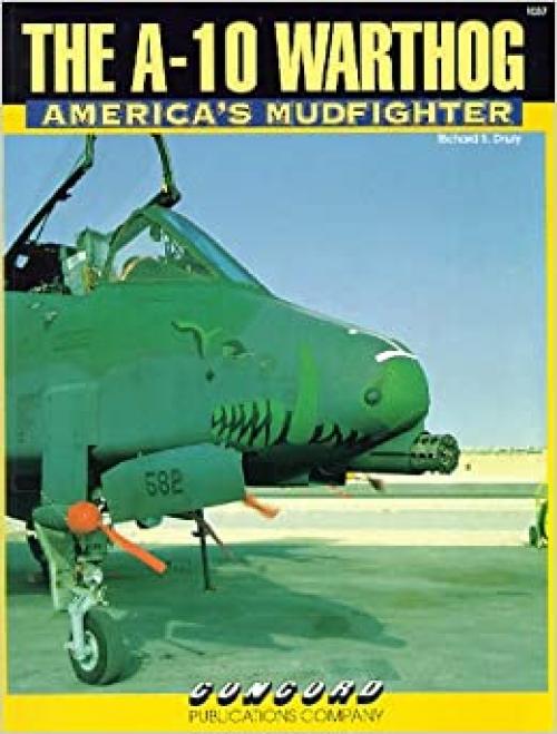  A-10 Warthog: America's Mudfighter (Firepower Pictorials) 