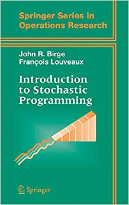  Introduction to Stochastic Programming (Springer Series in Operations Research and Financial Engineering) 