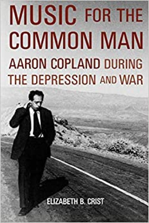  Music for the Common Man: Aaron Copland during the Depression and War 