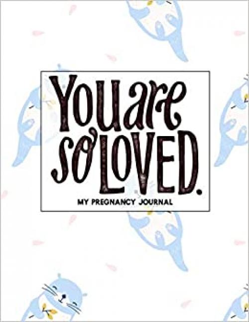  You Are So Loved: My Pregnancy Journal Blue Otter 