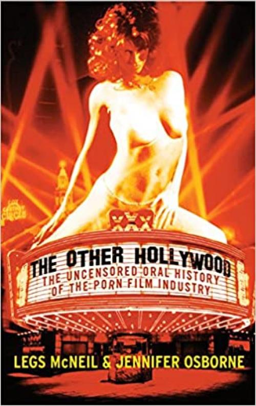  The Other Hollywood: The Uncensored Oral History of the Porn Film Industry 