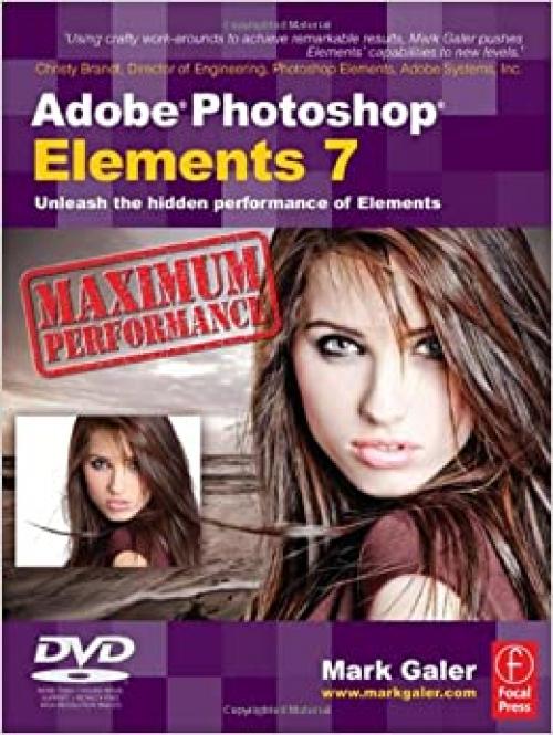  Adobe Photoshop Elements 7 Maximum Performance: Unleash the hidden performance of Elements 