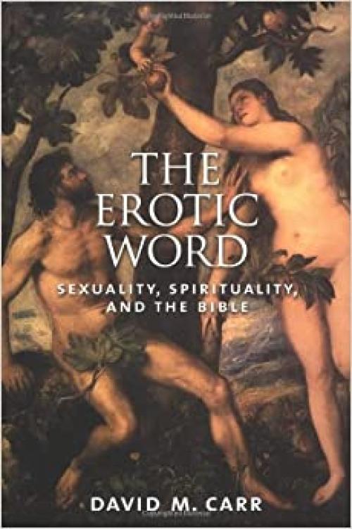  The Erotic Word: Sexuality, Spirituality, and the Bible 