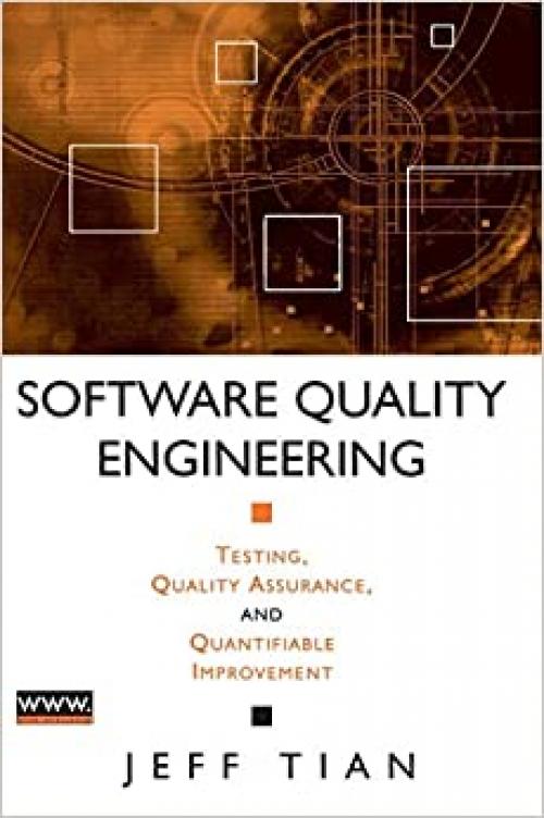  Software Quality Engineering: Testing, Quality Assurance, and Quantifiable Improvement 