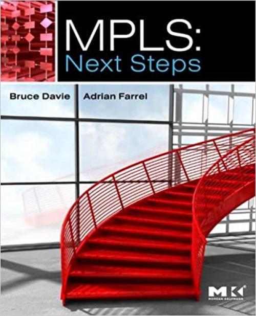  MPLS: Next Steps (Volume 1) (The Morgan Kaufmann Series in Networking, Volume 1) 