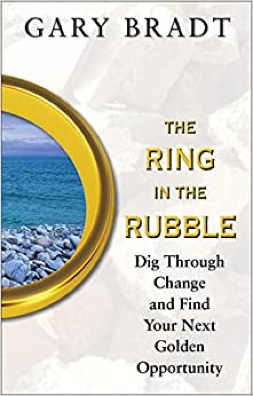  The Ring in the Rubble: Dig Through Change and Find Your Next Golden Opportunity 