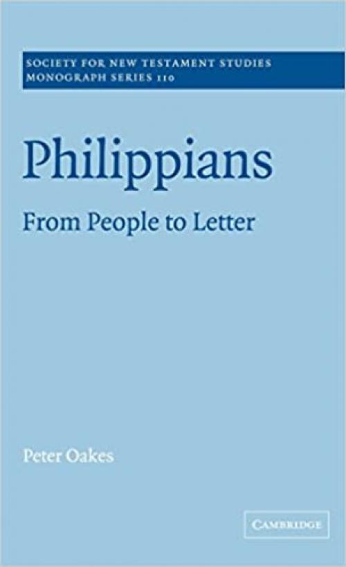  Philippians: From People to Letter (Society for New Testament Studies Monograph Series) 