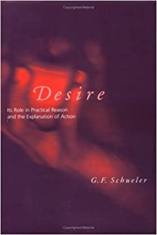  Desire: Its Role in Practical Reason and the Explanation of Action 