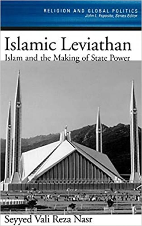  Islamic Leviathan: Islam and the Making of State Power (Religion and Global Politics) 