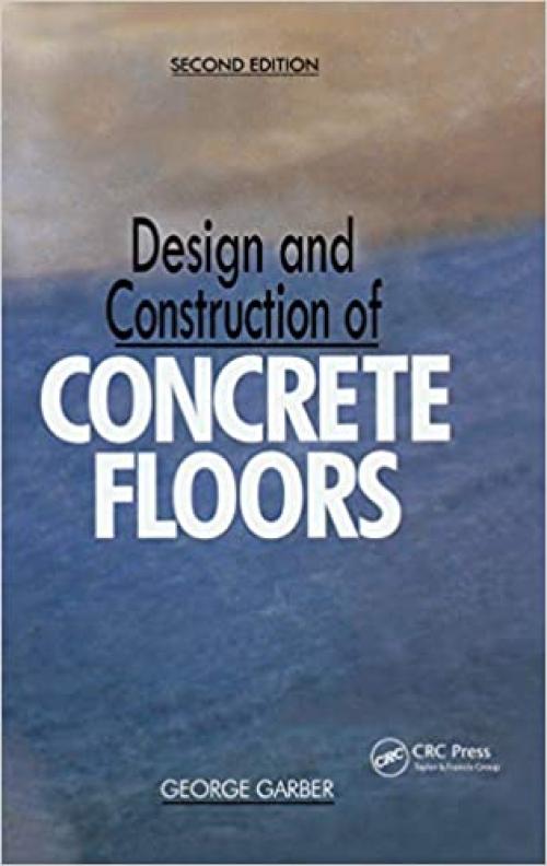  Design and Construction of Concrete Floors, Second Edition 