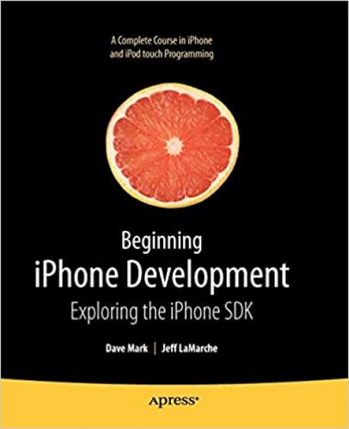  Beginning iPhone Development: Exploring the iPhone SDK 