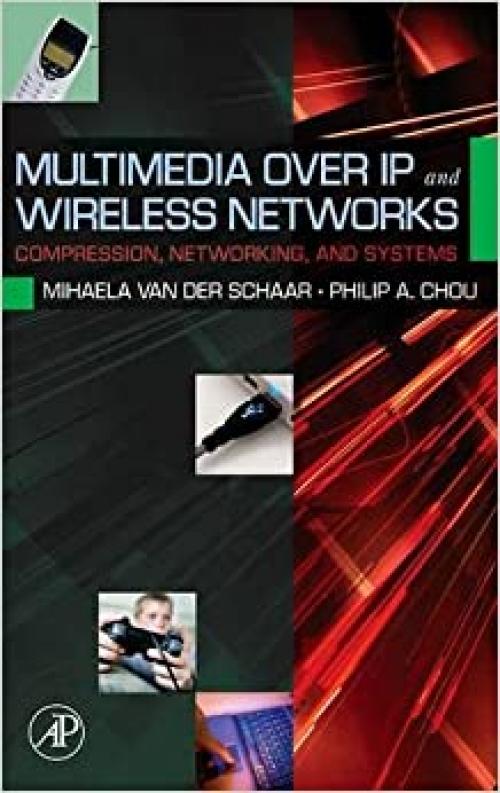  Multimedia over IP and Wireless Networks: Compression, Networking, and Systems 