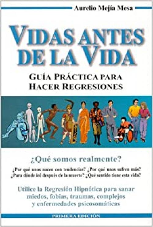  Vidas Antes de La Vida. Guia practica para hacer regresiones (Spanish Edition) 