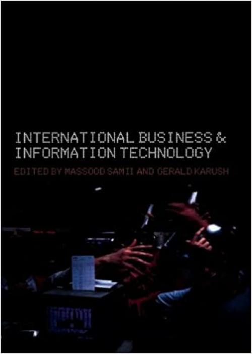  International Business and Information Technology: Interaction and Transformation in the Global Economy 