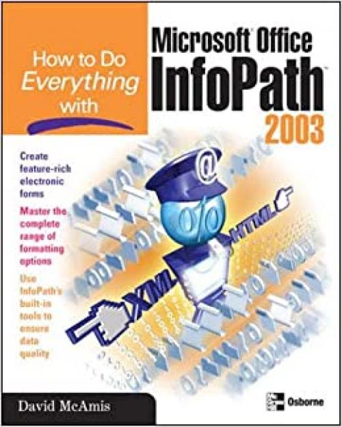  How to Do Everything with Microsoft Office InfoPath 2003 (How to Do Everything) 