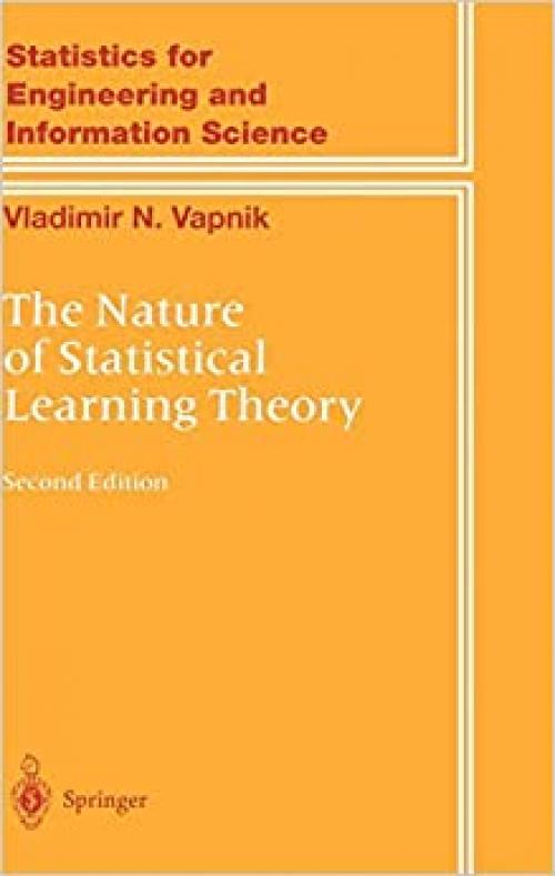  The Nature of Statistical Learning Theory (Information Science and Statistics) 