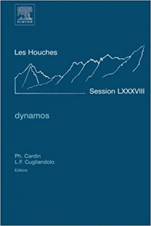  Dynamos: Lecture Notes of the Les Houches Summer School 2007 (Volume 88) (Les Houches, Volume 88) 