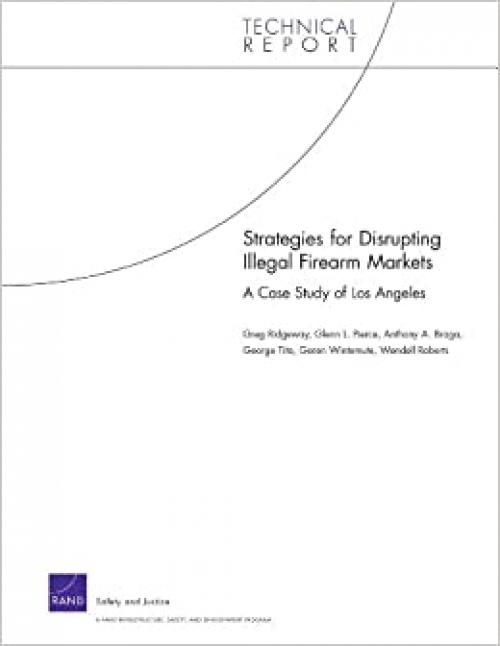  Strategies for Disrupting Illegal Firearms Markets: A Case Study of Los Angeles 