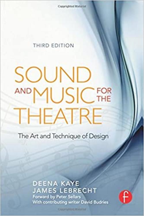  Sound and Music for the Theatre, Third Edition: The Art & Technique of Design 