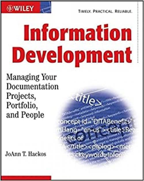  Information Development: Managing Your Documentation Projects, Portfolio, and People 