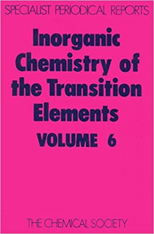  Inorganic Chemistry of the Transition Elements: Volume 6 (Specialist Periodical Reports) 